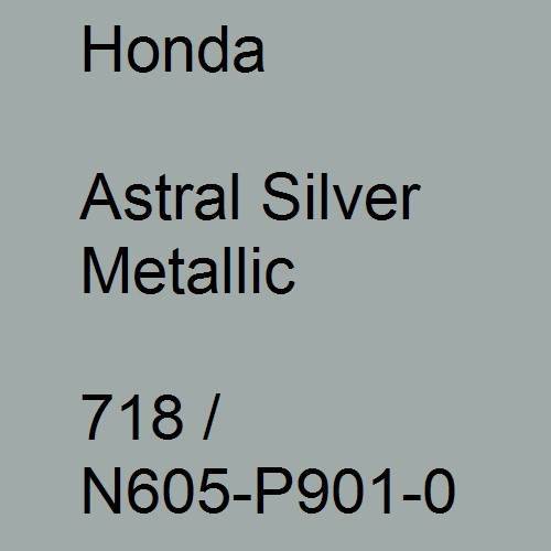 Honda, Astral Silver Metallic, 718 / N605-P901-0.